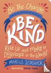 Sedgwick, Marcus - Be The Change - Be Kind