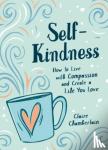 Chamberlain, Claire - Self-Kindness