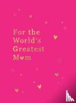 Publishers, Summersdale - For the World's Greatest Mum