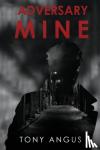 Angus, Tony - Adversary Mine