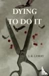 Lemay, L.K. - Dying To Do It