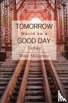 Musgrave, Mike - Tomorrow Would be a Good Day Today
