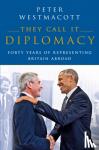 Westmacott, Peter - They Call It Diplomacy