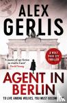 Gerlis, Alex - Agent in Berlin - 'A master of spy fiction to rival le Carre' David Young