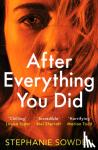Sowden, Stephanie - After Everything You Did - An absolutely addictive crime thriller
