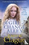 Clague, Joanne - The Girl at Change Alley - A captivating Victorian saga of lies and redemption