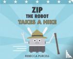 Purcell, Rebecca - Zip the Robot Takes a Hike