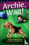 Parsons, Anne - Archie, Wait!