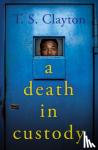 Clayton, T. S. - A Death in Custody