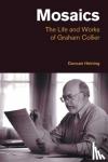 Heining, Duncan - Mosaics - The Life and Works of Graham Collier
