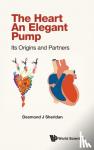 Sheridan, Desmond J (Imperial College London, Uk) - Heart, The - An Elegant Pump: Its Origins And Partners