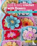 Trench, Nicki - Cute & Easy Crochet with Flowers