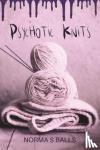 Balls, Norma S - Psychotic Knits