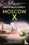 McCloskey, David - Moscow X - From the Bestselling Author of THE TIMES Thriller of the Year DAMASCUS STATION