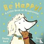 Bard, Maddy - Be Happy! - A Little Book of Mindfulness