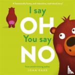 Kane, John - I say Oh, You say No - An interactive, read-aloud story