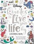 Walt Disney - Disney Quotes to Live Your Life By Colouring Book - A collection of inspirational sayings and words of wisdom