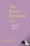 Saul, Denise - The Room Between Us