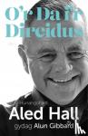Hall, Aled, Gibbard, Alun - O'r Da i'r Direidus