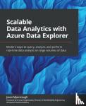 Myerscough, Jason, Singhchawla, Arunee - Scalable Data Analytics with Azure Data Explorer