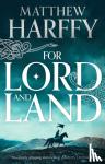 Harffy, Matthew - For Lord and Land