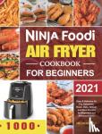 Bently, Helen - Ninja Foodi Air Fryer Cookbook for Beginners 2021