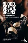 Sykes, Chris - Blood; Brawn; Brains and Broken Noses - Puglism, a Very British Art