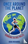 Richards, Doug - Once Around the Planet - Running 24,902 Miles