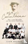 Walker, Llew - Mr Corinthian - Pa Jackson and the Casual Corinthians