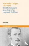Colgan, John - Nathaniel Colgan, 1851-1919 - The life, times and genealogy of an enigmatic Dubliner