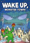 Wood, John - Wake Up, Monster Town!