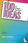 Darlington, Adele - 100 Ideas for Primary Teachers: Art