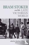  - Bram Stoker and the Late Victorian World