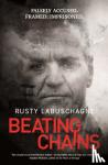 Labuschagne, Rusty - Beating Chains - Falsely Accused. Framed. Imprisoned.
