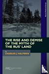 Halperin, Charles J. - The Rise and Demise of the Myth of the Rus' Land