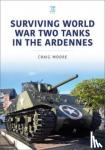Moore, Craig - Surviving World War Two Tanks in the Ardennes