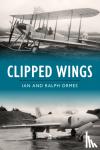 Ormes, Ian, Ormes, Ralph - Clipped Wings