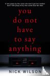Wilson, Nick - You Do Not Have to Say Anything