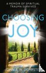 Dempster, John A. H. - Choosing Joy - A Memoir of Spiritual Trauma Survived