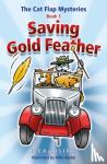 Kirk, EA, Kirk, SJ - The Cat Flap Mysteries: Saving Gold Feather (Book 1)