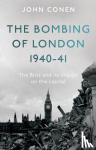 Conen, John - The Bombing of London 1940-41: The Blitz and its impact on the capital