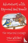 Williams, John - Adventures with Raymond and Bonnie - The Deserted Cottage
