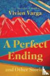 Varga, Vivien - A Perfect Ending and Other Stories