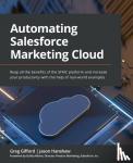 Gifford, Greg, Hanshaw, Jason, Hilaire, Guilda - Automating Salesforce Marketing Cloud
