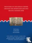 Breeze, David J., Jilek, Sonja, Lesak, Branislav, Musilova, Margareta - Frontiers of the Roman Empire: Slovakia - Grenzen des Romischen Reiches: Slowakei / Hranice Rimskej rise: Slovensko