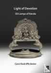 Bolon, Carol Radcliffe (Research Associate, Smithsonian Institution) - Light of Devotion: Oil Lamps of Kerala