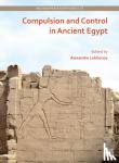  - Compulsion and Control in Ancient Egypt - Proceedings of the Third Lady Wallis Budge Egyptology Symposium