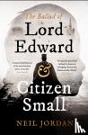 Jordan, Neil - The Ballad of Lord Edward and Citizen Small