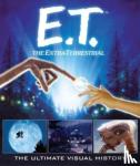 Gaines, Caseen - E.T. the Extra-Terrestrial: The Ultimate Visual History