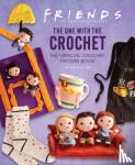 Sartori, Lee - Friends: The One With The Crochet: The Official Friends Crochet Pattern Book